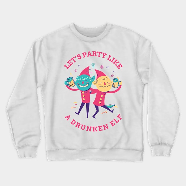 Let's Party Like A Drunken Elf Crewneck Sweatshirt by CasualTeesOfFashion